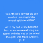 At 10 my dad let me honk the horn when we were driving in a…