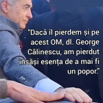 “Dacă îl pierdem și pe acest OM, dl. George Călinescu, am pierdut însăși esența de a mai fi un popor